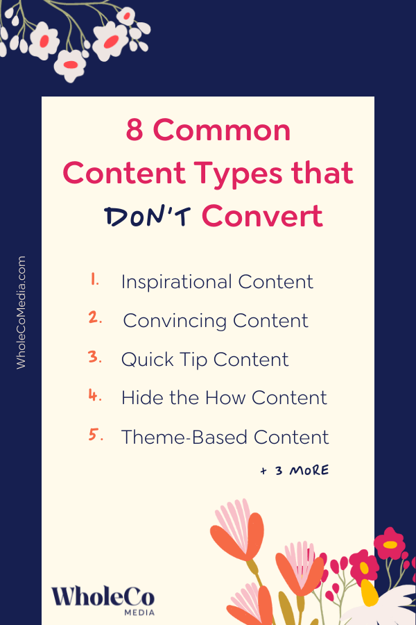 8 Common Types of Content that Don't Convert: Inspirational Content, Convincing Content, Quick Tip Content, Hide the How Content, Theme-based Content, + 3 more.