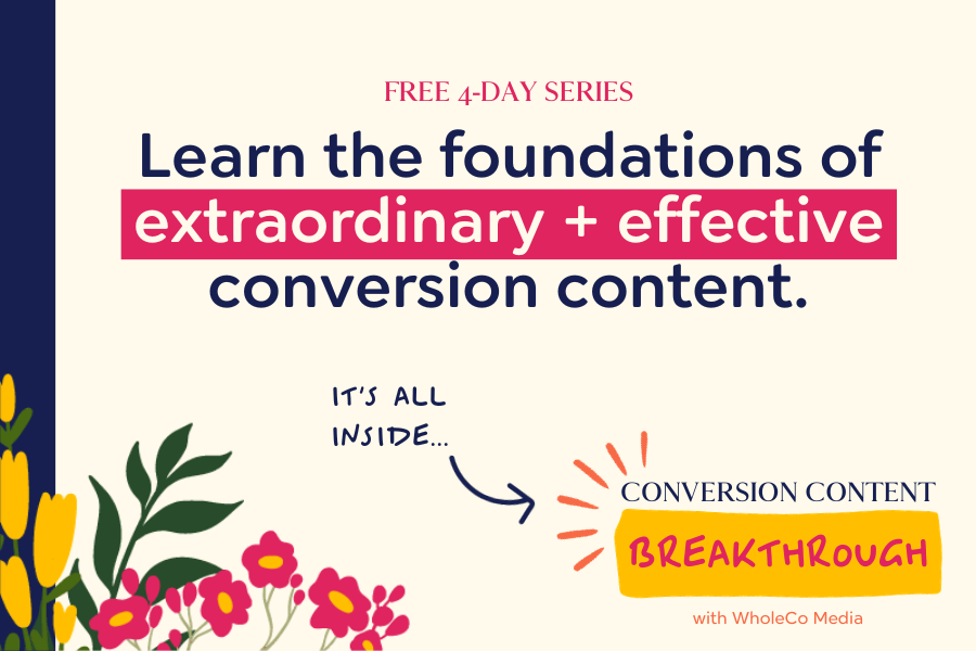 Graphic for Conversion Content Breakthrough, the free 4-day training series by WholeCo Media.
