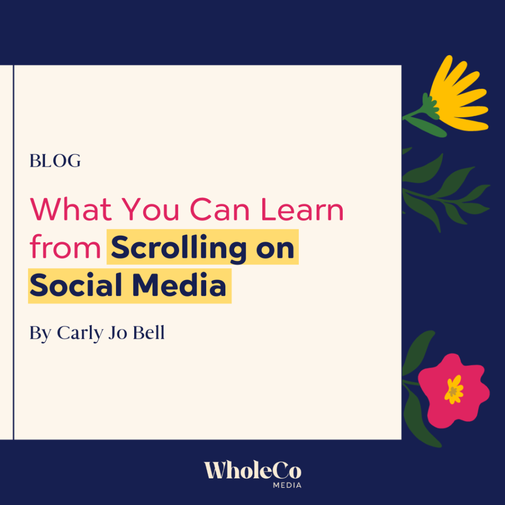 What you can learn from scrolling on social media - WholeCo Media Blog (1) What you can learn from scrolling on social media - WholeCo Media Blog (1)