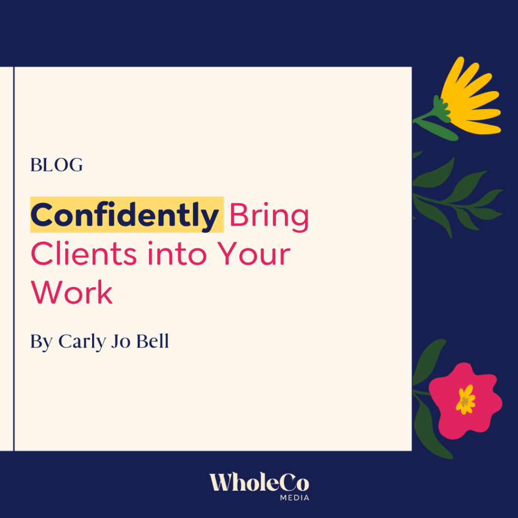 Confidently brign clients into your work (1) Confidently brign clients into your work (1)
