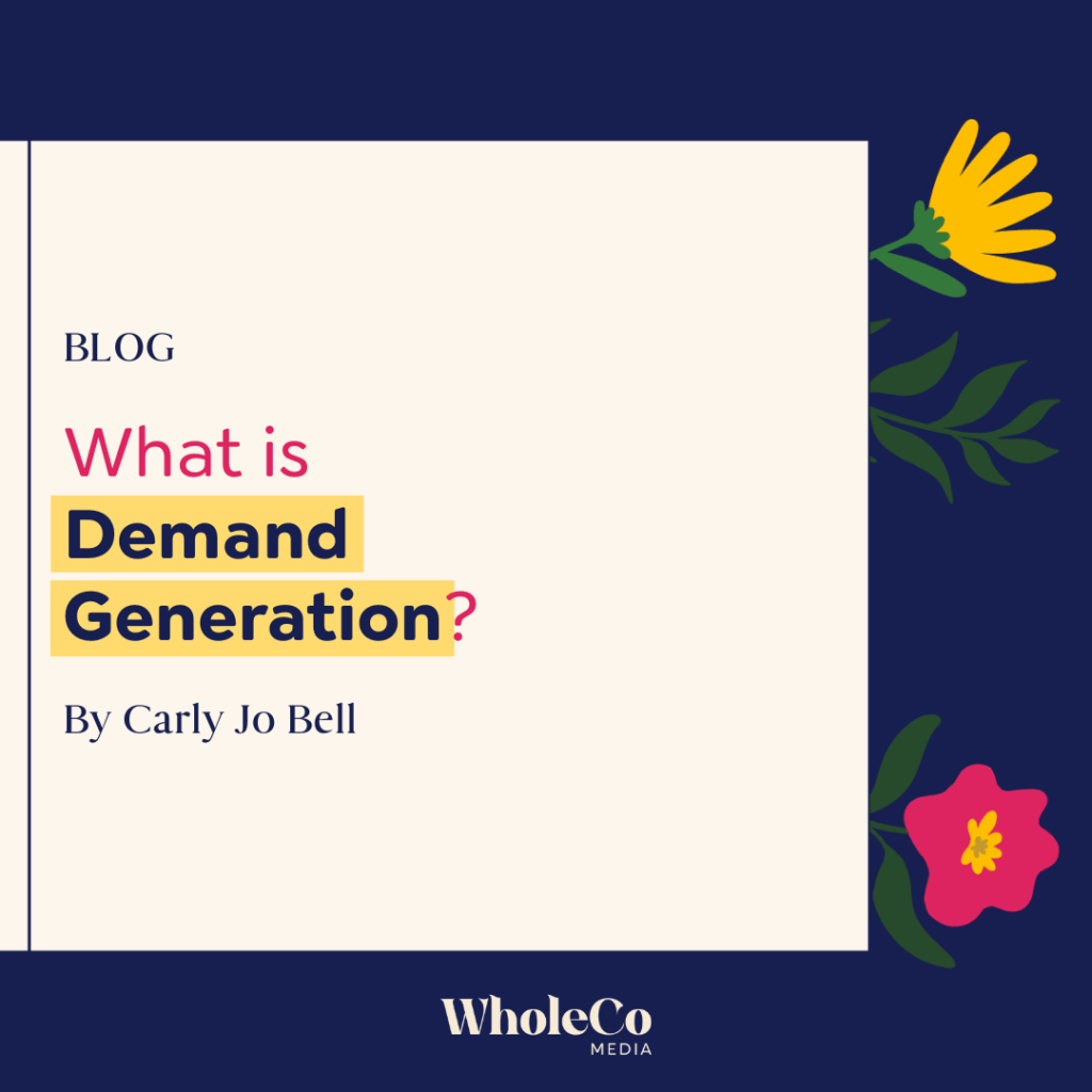 What is Demand Generation By WholeCo Media