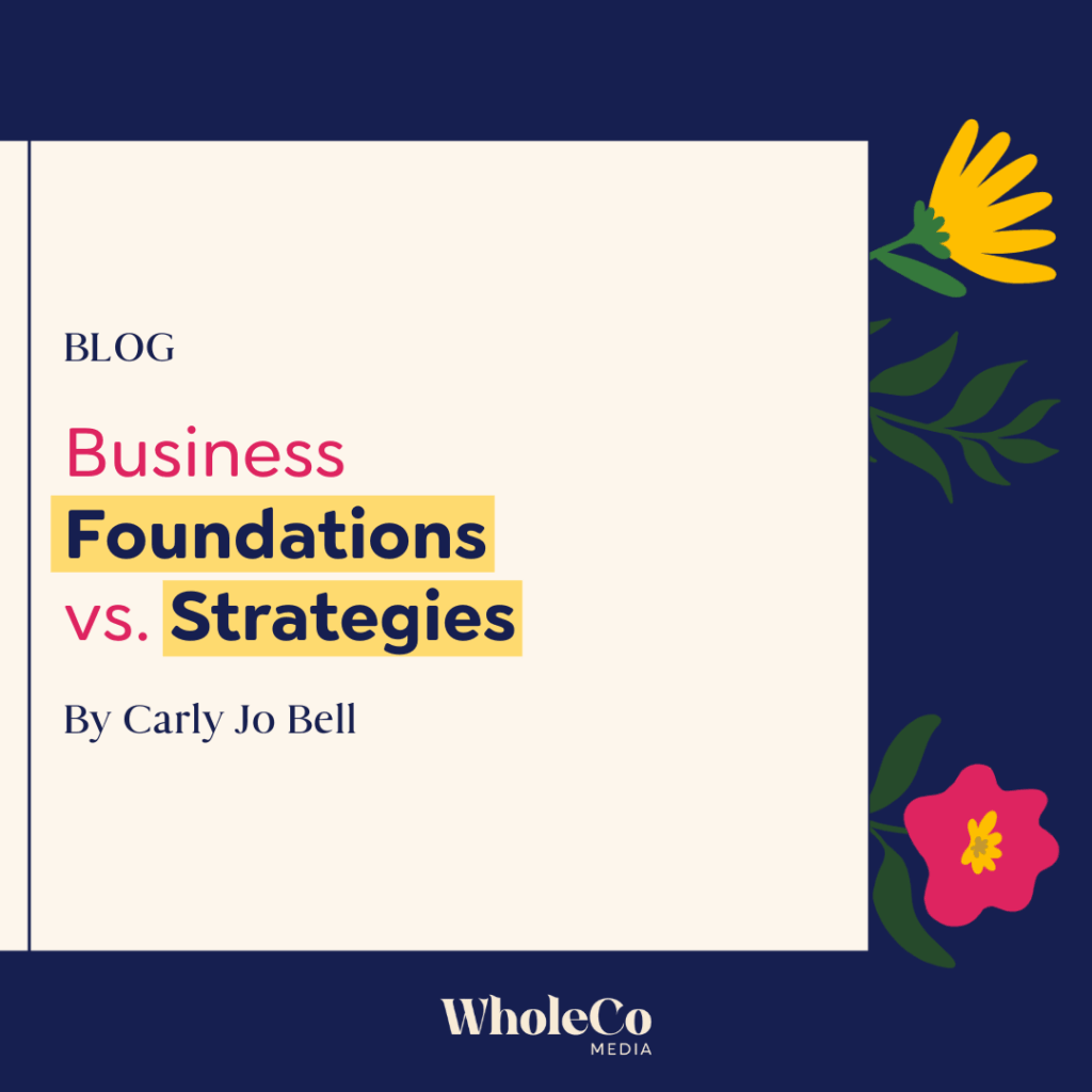 Business Foundations vs. Strategies - by WholeCo Media