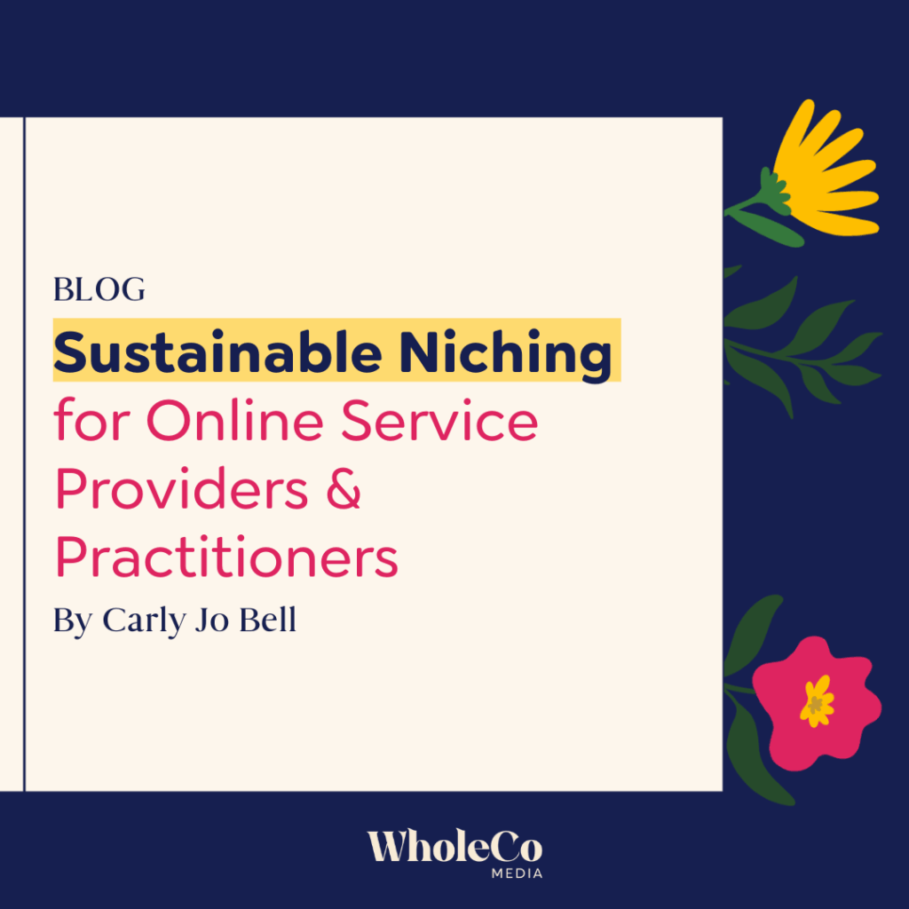 Sustainable Niching for Online Service Providers & Practitioners - blog post by WholeCo Media